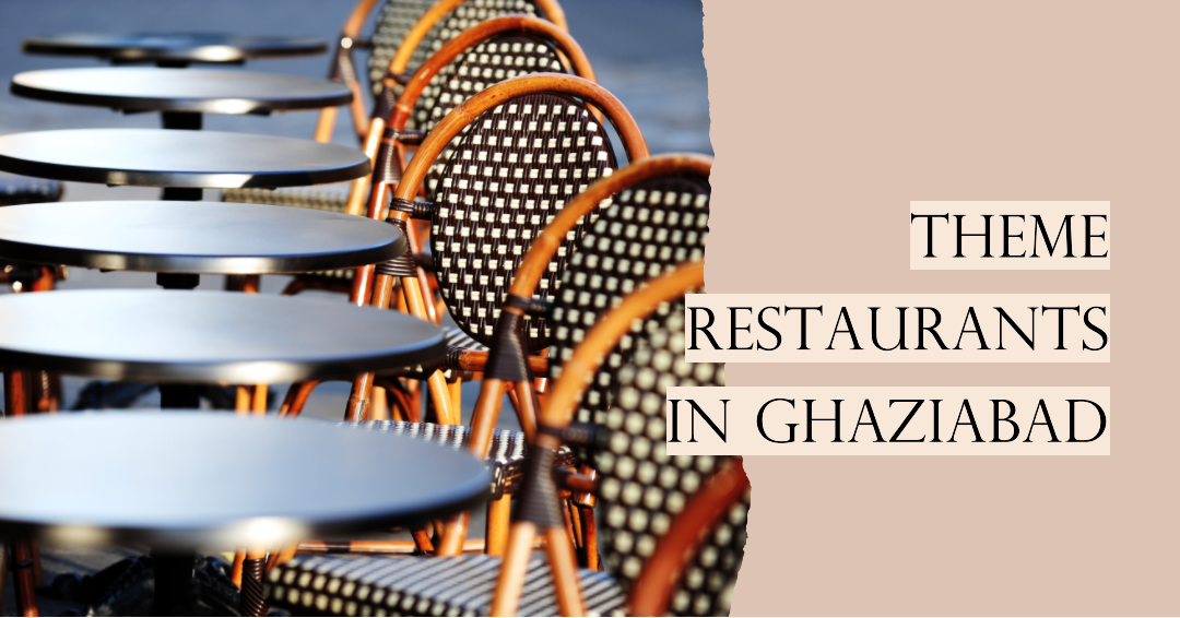 Unique Theme Restaurants In Ghaziabad